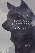 Dacci oggi i nostri eroi quotidiani